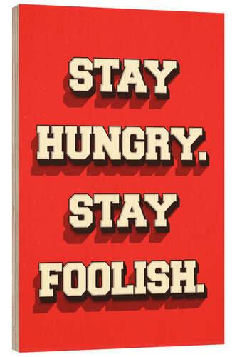 Wood print Stay Hungry. Stay Foolish.