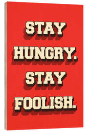 Wood print Stay Hungry. Stay Foolish. - Durro Art
