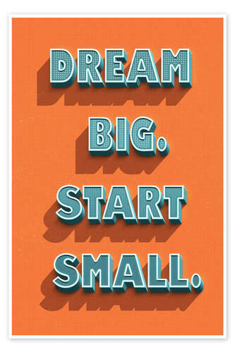Poster Dream Big. Start Small.