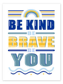 Poster Be Kind Be Brave Be You Quote - Martina illustration