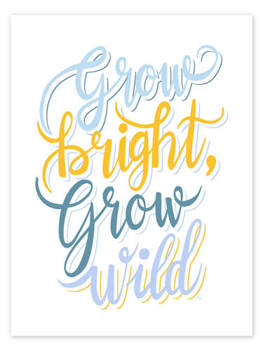 Poster Grow bright, Grow Wild