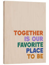 Cuadro de madera Together is our Favorite Place to Be - apricot and birch