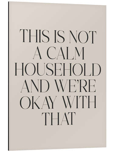 Quadro em alumínio This is not a calm household and we’re okay with that