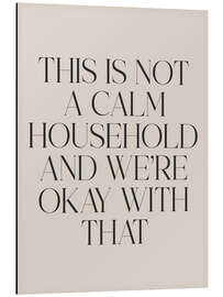 Quadro em alumínio This is not a calm household and we’re okay with that - apricot and birch