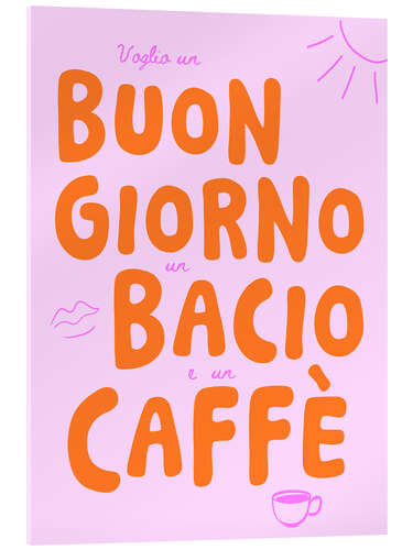 Cuadro de metacrilato Buongiorno, bacio, caffè