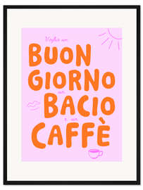 Gerahmter Kunstdruck Buongiorno, un bacio e un caffè