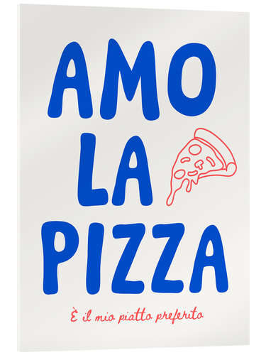 Acrylic print Amo la Pizza