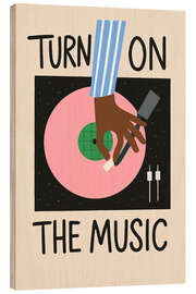 Holzbild Turn on the music