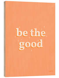 Holzbild Be the good - Becky Thorns