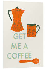 Hartschaumbild Get Me a Coffee - Becky Thorns