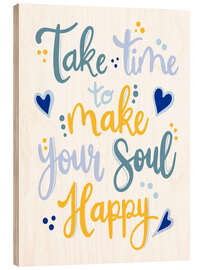 Holzbild Make Your Soul Happy - Martina