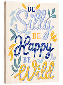 Holzbild Be Silly Be Happy - Martina