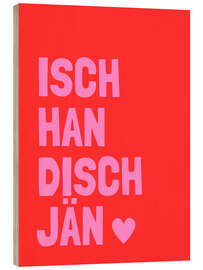 Holzbild Isch han disch jähn I