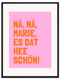 Gerahmter Kunstdruck Nä, Nä, Marie, es dat hee schön! I - Ohkimiko