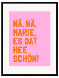 Gerahmter Kunstdruck Nä, Nä, Marie, es dat hee schön! I