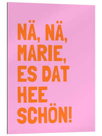 Gallery Print Nä, Nä, Marie, es dat hee schön! I