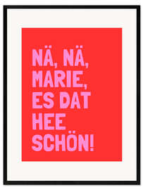 Gerahmter Kunstdruck Nä, Nä, Marie, es dat hee schön! I
