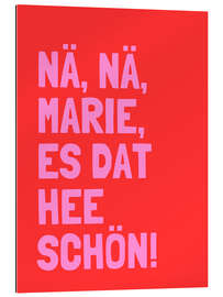 Gallery Print Nä, Nä, Marie, es dat hee schön! I