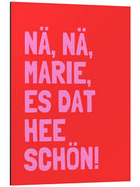 Magnettafel Nä, Nä, Marie, es dat hee schön! I