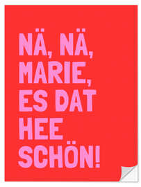 Wandsticker Nä, Nä, Marie, es dat hee schön! I