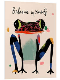 Hartschaumbild Believe in Yourself