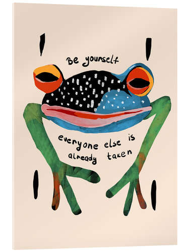 Acrylic print Be Yourself