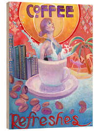 Wood print Coffee Refreshes - Josh Byer