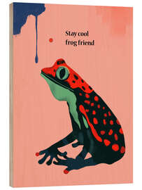 Holzbild Stay cool frog friend - Artsy Sesta