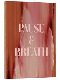 Holzbild Soft Poems - Pause and Breath