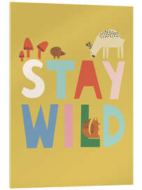 Acrylglasbild Stay Wild - Ashley Le Quere