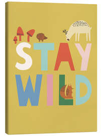Leinwandbild Stay Wild - Ashley Le Quere