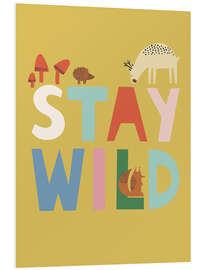 Hartschaumbild Stay Wild - Ashley Le Quere