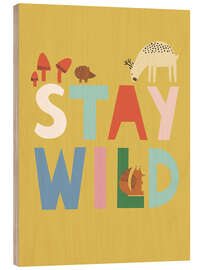 Holzbild Stay Wild - Ashley Le Quere