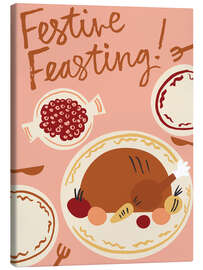 Leinwandbild Festive Feasting! - Ashley Le Quere