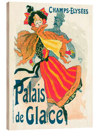 Holzbild Palais de Glace - Jules Chéret