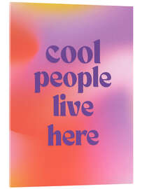Acrylglasbild Cool people live here