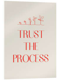 Acrylglasbild Trust The Process