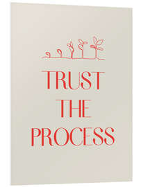 Hartschaumbild Trust The Process