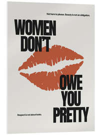 Acrylglasbild Women Don't Owe You Pretty - Typobox