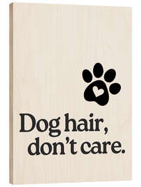 Holzbild Dog hair, don't care - Typobox