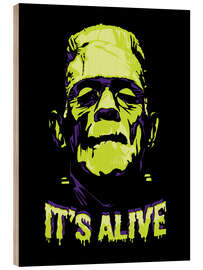 Holzbild It's Alive!