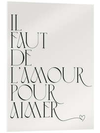 Acrylglasbild Il faut de l'amour pour aimer - Typobox