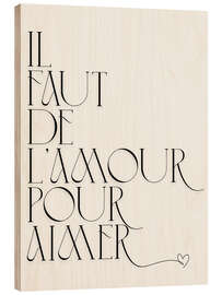 Holzbild Il faut de l'amour pour aimer - Typobox