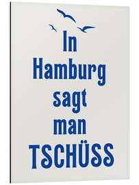 Alubild In Hamburg sagt man Tschüss - Typobox