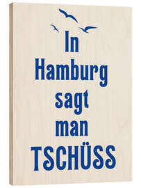 Holzbild In Hamburg sagt man Tschüss - Typobox
