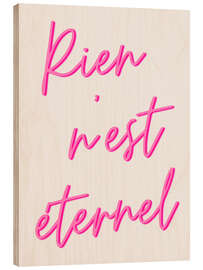 Holzbild Rien n'est éternel - Typobox