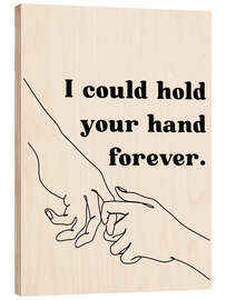 Holzbild I could hold your hand forever - Typobox