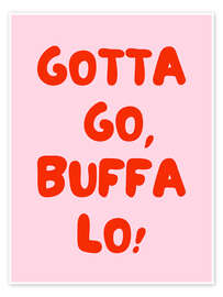 Wandbild Gotta Go, Buffalo! - Typobox