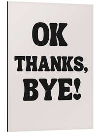 Alubild OK Thanks, Bye!