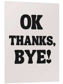 Hartschaumbild OK Thanks, Bye!
